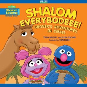 Shalom Everybodeee!: Grover's Adventures in Israel (Read-Aloud Edition)
