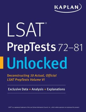 LSAT PrepTests 72-81 Unlocked: Exclusive Data + Analysis + Explanations