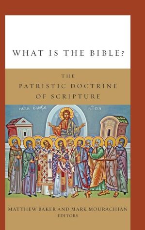 What Is the Bible?: The Patristic Doctrine of Scripture