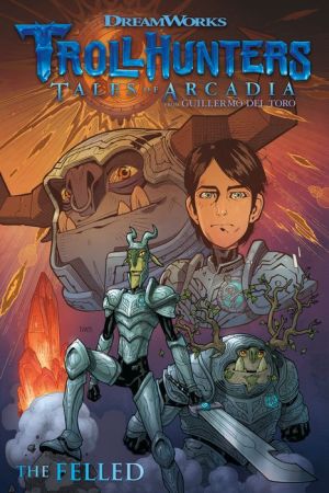 Book Trollhunters: Tales of Arcadia--The Felled