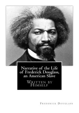 Narrative Of The Life Of Frederick Douglass, An American Slave: Written ...