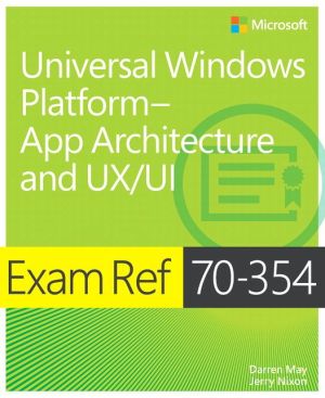Exam Ref 70-354 Universal Windows Platform -- App Architecture and UX/UI