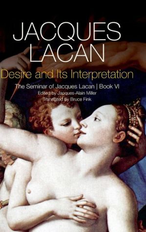 Desire and its Interpretation: The Seminar of Jacques Lacan