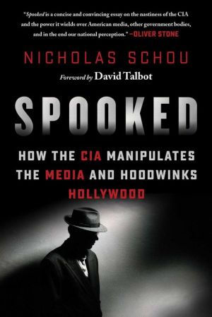 Spooking the News: How the CIA Manipulates the Media and Hoodwinks Hollywood