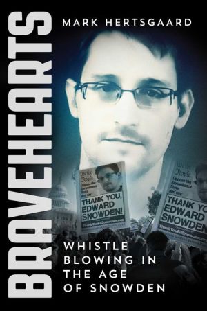 Bravehearts: The Whistleblowers Who Risked Everything to Protect the American People