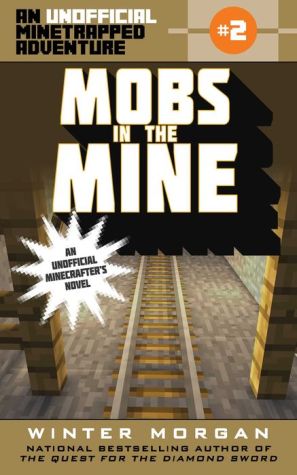Mobs in the Mine: An Unofficial Minetrapped Adventure, #2