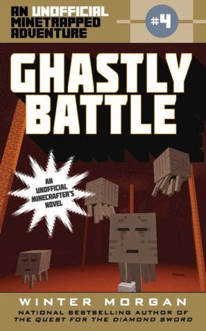 Ghastly Battle: An Unofficial Minetrapped Adventure, #4
