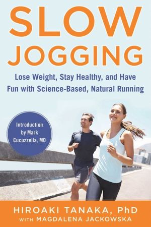 Slow Jogging: Get Fit, Lose Weight, Stay Healthy, and Have Fun with Easy Running