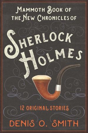 The New Chronicles of Sherlock Holmes: 12 Original Stories