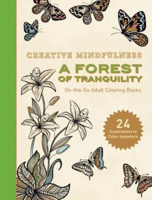 Creative Mindfulness: A Forest of Tranquility: On-the-Go Adult Coloring Books
