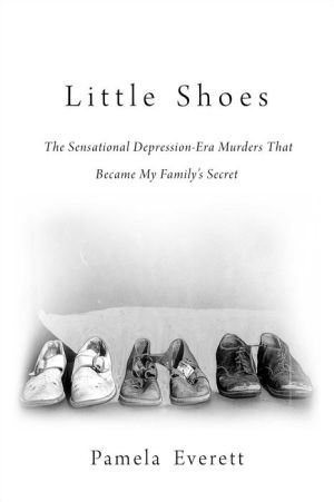 Book Little Shoes: The Sensational Depression-Era Murders That Became My Family's Secret