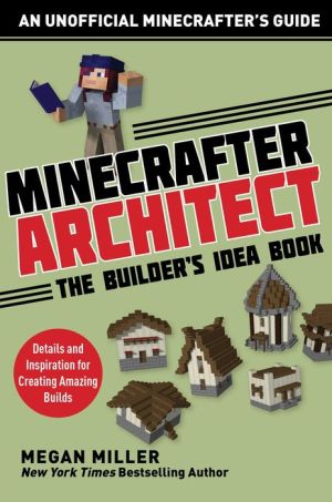 Book Minecrafter Architect: The Builder's Idea Book: Details and Inspiration for Creating Amazing Builds