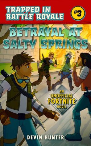 Book Betrayal at Salty Springs: An Unofficial Fortnite Novel