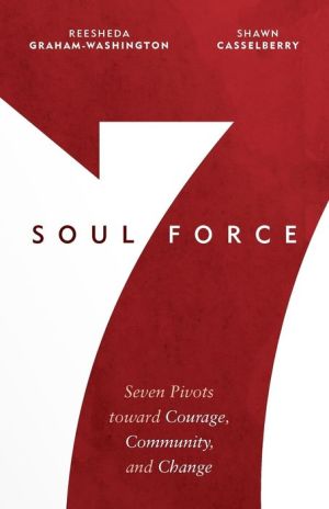 Soul Force: Seven Pivots toward Courage, Community, and Change