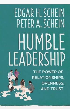 Book Humble Leadership: The Power of Relationships, Openness, and Trust