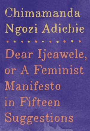 Book Dear Ijeawele, or A Feminist Manifesto in Fifteen Suggestions
