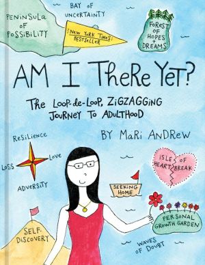 Book Am I There Yet?: The Loop-de-loop, Zigzagging Journey to Adulthood