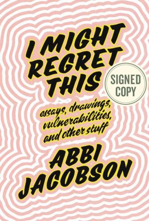 Book I Might Regret This: Essays, Drawings, Vulnerabilities, and Other Stuff