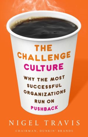 Book The Challenge Culture: Why the Most Successful Organizations Run on Pushback
