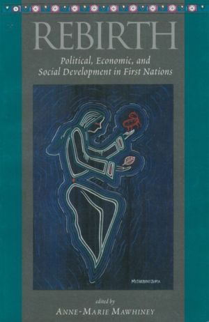 Rebirth: Political, Economic and Social Development in First Nations