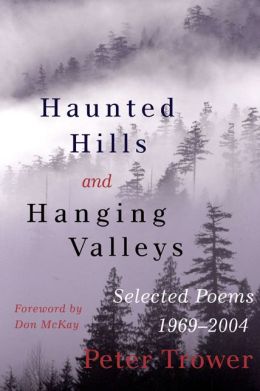 Haunted Hills and Hanging Valleys: Selected Poems 1969-2004 Peter Trower and Don MaKay