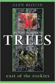 An Eclectic Guide to Trees East of the Rockies Glen Blouin and Monte Hummel