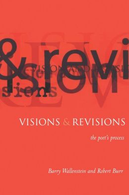 Visions and Revisions : The Poet's Process