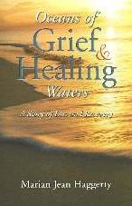 Oceans of Grief and Healing Waters: A Story of Loss and Recovery Marian Jean Haggerty