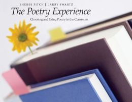 Poetry Experience : Choosing and Using Poetry in the Classroom