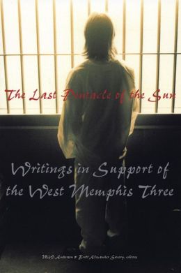 The Last Pentacle of the Sun: Writings in Support of the West Memphis 3 Brett Alexander Savory, M.W. Anderson and Clive Barker