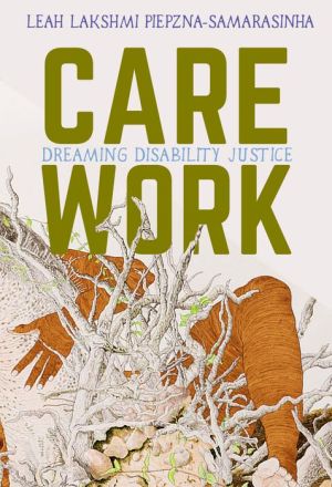 Download a book to my computer Care Work: Dreaming Disability Justice by Leah Lakshmi Piepzna-Samarasinha  