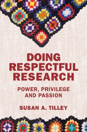 Doing Respectful Research: Power, Privilege and Passion