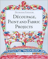 Decorating Furniture: Decoupage,Paint and Fabric Projects