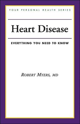 Heart Disease: Everything You Need to Know (Your Personal Health Series)