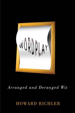 Wordplay: Arranged and Deranged Wit