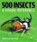 500 Insects: A Visual Reference
