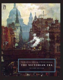The Broadview Anthology of British Literature, second edition: Volume 5: The Victorian Era Joseph Black, Leonard Conolly, Kate Flint and Isobel Grundy