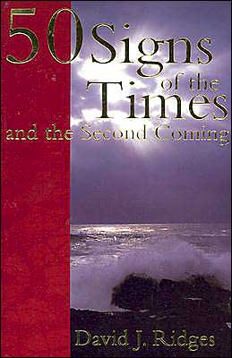 50 Signs of the Times and the Second Coming David J. Ridges