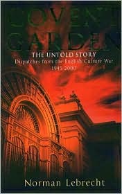 Covent Garden, the Untold Story: Dispatches from the English Culture War, 1945-2000