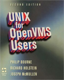 UNIX for OpenVMS Users Joseph Mcmullen, Philip Bourne, Richard Holstein