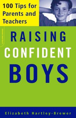 Raising Confident Boys: 100 Tips for Parents and Teachers Elizabeth Hartley-Brewer