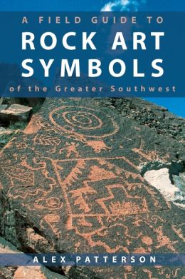 Field Guide to Rock Art Symbols of the Greater Southwest