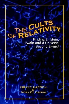 The Cults of Relativity: Finding Einstein, Twain and a Universe Beyond E=mc2