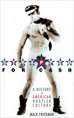 Strapped for Cash: A History of American Hustler Culture Mack Friedman