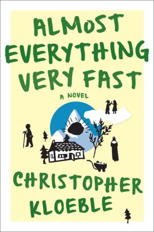 Almost Everything Very Fast: A Novel