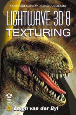LightWave 3D 8 Texturing (Wordware Game and Graphics Library) Leigh Van der Byl