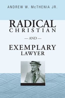Radical Christian and Exemplary Lawyer: Honoring William Stringfellow Andrew W., Jr. McThenia