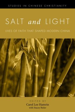 Salt and Light, Volume 1: More Lives of Faith That Shaped Modern China