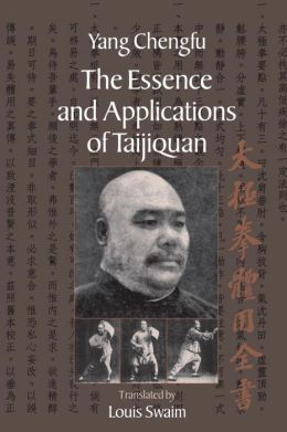 The Essence and Applications of Taijiquan Yang Chengfu and Louis Swaim