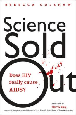 Science Sold Out: Does HIV Really Cause AIDS?